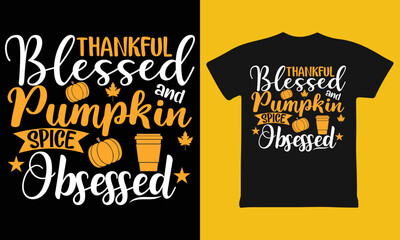 Thankful, Blessed and Pumpkin spice Obsessed T-shirt design