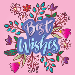 Best wishes hand lettering with floral decoration. Poster quotes.