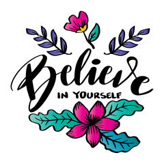 Believe in yourself hand lettering. Poster quotes.