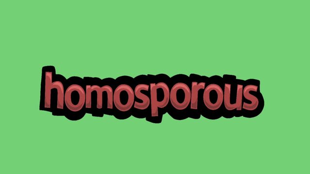 Green screen animation video written HOMOSPOROUS