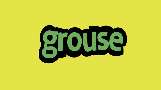 Yellow screen animation video written GROUSE