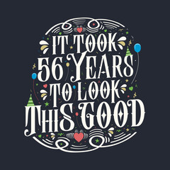 It took 56 years to look this good. 56 Birthday and 56 anniversary celebration Vintage lettering design. - obrazy, fototapety, plakaty