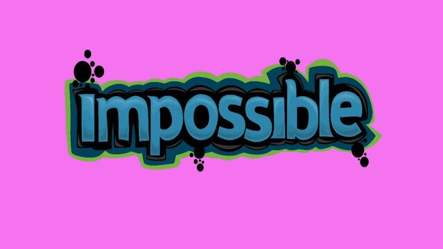 pink screen animation video written IMPOSSIBLE