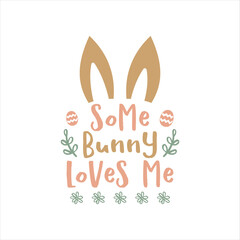 illustration of inscription Some Bunny Loves Me and rabbit ears on white isolated background