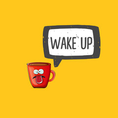 Wake up funny quote with cute red coffee cup character and speech bubble isolated orange background. Vector Wake up slogan and Coffee cartoon poster, flyer, label sticker, funny banner design template
