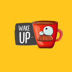 Wake up funny quote with cute red coffee cup character and speech bubble isolated orange background. Vector Wake up slogan and Coffee cartoon poster, flyer, label sticker, funny banner design template