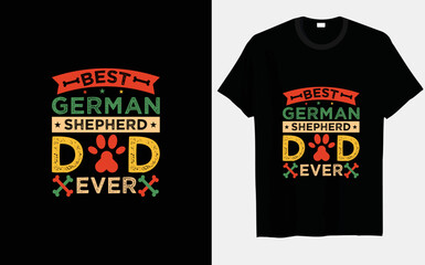 Best German Shepherd dad ever typography and vector t-shirt designs
