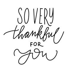Hand drawn transparent lettering "so very thankful for you"