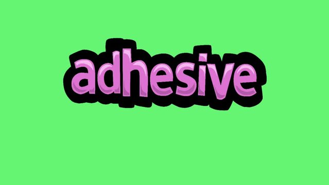 Green screen animation video written ADHESIVE