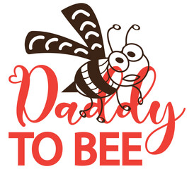 Daddy to Bee SVG, Bee SVG, Bee SVG Design, Bee, Bee Bundle, T-Shirt Design, Sublimation, Bee SVG Design Bundle, Bee T-Shirt Design, Bee Shirt, PNG,
