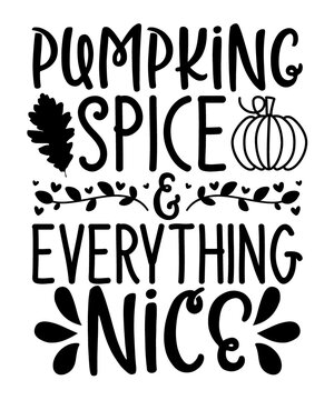 pumpking spice and everything nice SVG