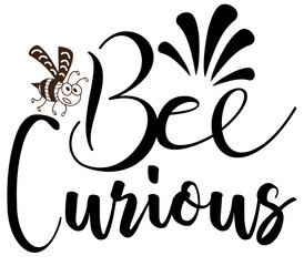 Bee Curious SVG, Bee SVG, Bee SVG Design, Bee, Bee Bundle, T-Shirt Design, Sublimation, Bee SVG Design Bundle, Bee T-Shirt Design, Bee Shirt, PNG,