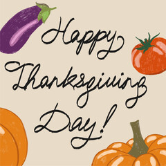 Happy Thanksgiving, typographic vector design for greeting cards and posters in celebration texture background template. Lettering with vegetables. Pumpkin, tomato and eggplant.