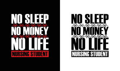No Sleep No Money No Life Nursing Student Nurse Quote T shirt design, typography
