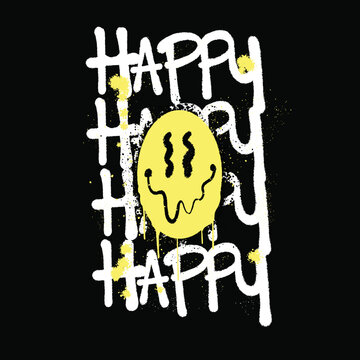 Urban Graffiti Street art Dripping Smiling Face with Slogan Happy for T shirt Design