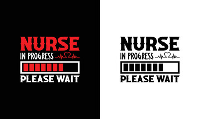 Nurse in Progress Please Wait Nurse Quote T shirt design, typography