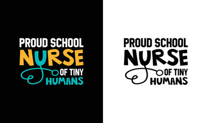 Proud School Nurse Of Tiny Humans, Nurse Quote T shirt design, typography