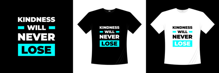 Naklejka premium Kindness will never lose motivational typography t-shirt design