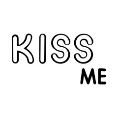 Kiss me lettering. Motivation phrases. Isolated on white background.