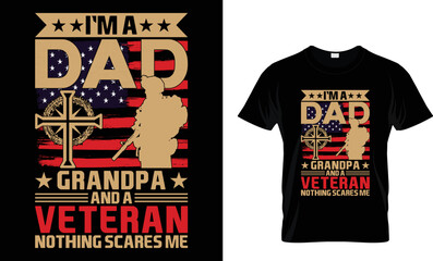 I'm a dad, grandpa and a veteran, nothing scare me. Vector typography funny family dad t-shirt design...