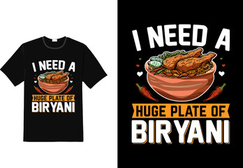I need a Huge plate of biryani sarcasm funny t shirt, biryani t shirt design