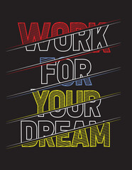 WORK FOR YOUR DREAM