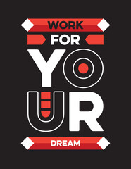 WORK FOR YOUR DREAM