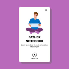 father notebook vector. home family laptop, parent sofa, man computer, dad adult, caucasian, house technology lifestyle father notebook web flat cartoon illustration
