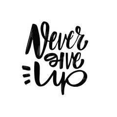 Calligraphy phrase Never give up. Motivational lettering text.