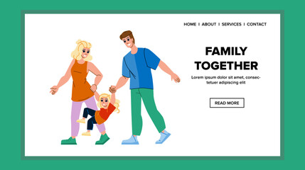 family together vector. happy father, kid young, mother man, dad daughter, girl fun, child lifestyle, woman love family together web flat cartoon illustration