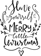 Have yourself a merry little christmas lettering typography