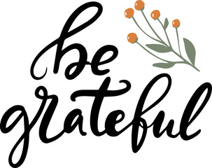 Thanksgiving lettering hand drawn phrase, be grateful