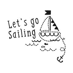 Let's go sailing typography with dotted Cartoon Ship flat style Vector art illustration isolated on White background