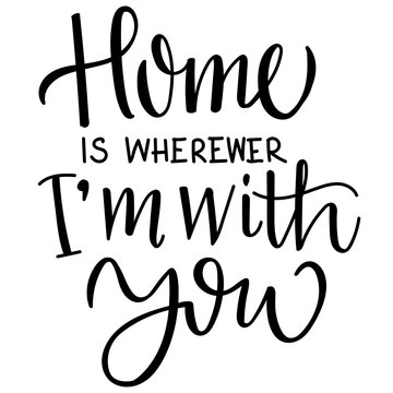 Hand drawn kids lettering "home is wherewer i'm with you" isolated on transparent backround