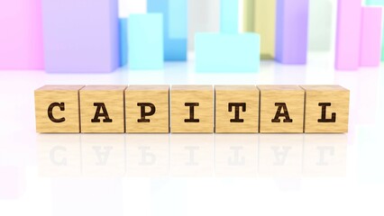 Word CAPITAL branded on wooden cube blocks reflected on the beautiful surface. Business concept. In the back are colorful cuboids in various shapes. (3D rendering)