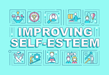 Fototapeta na wymiar Improving self esteem word concepts turquoise banner. Mental health. Infographics with editable icons on color background. Isolated typography. Vector illustration with text. Arial-Black font used