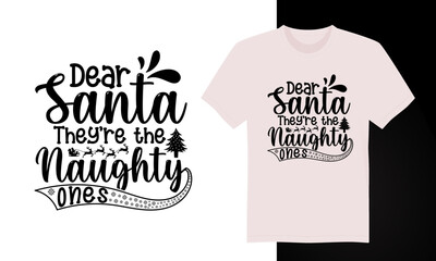 Dear Santa They're The Naughty Ones Christmas T-shirt