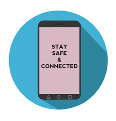 Mobile phone saying Stay Safe and Connected Vector Flat Illustration