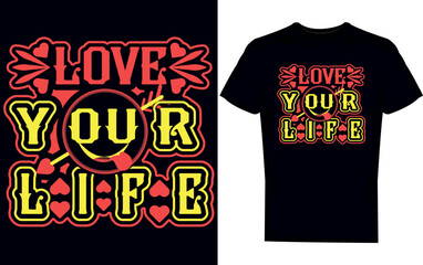 Love your life t-shirt design