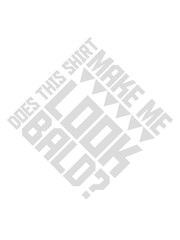 look bald shirt Zitat 