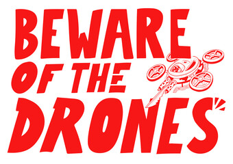 "Beware of the Drones" sign for dangerous future where killer drones flyes everywhere. 