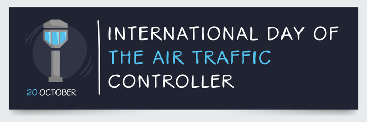International Day of the Air Traffic Controller held on 20 October.