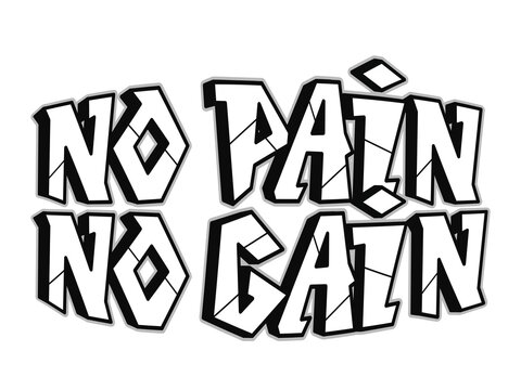 No pain no gain word graffiti style letters.Vector hand drawn doodle cartoon logo illustration. Funny cool No pain no gain letters, fashion, graffiti style print for t-shirt, poster concept