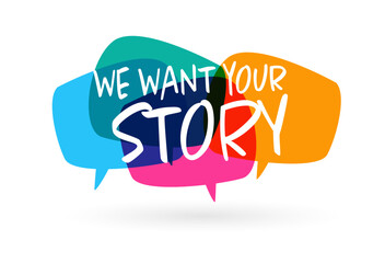 We want your story