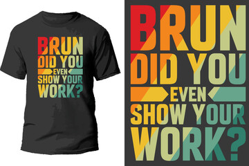 Fototapeta premium Bruh did you even show your work - vector