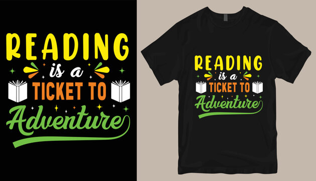 Reading is a ticket to adventure t shirt design template .