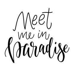 Monochrome hawaiian hand lettering with summer vacation quote - meet me in paradise