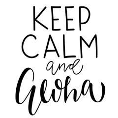 Monochrome hawaiian hand lettering with summer vacation quote - keep calm and aloha