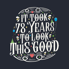 It took 78 years to look this good 78 Birthday and 78 anniversary celebration Vintage lettering design.