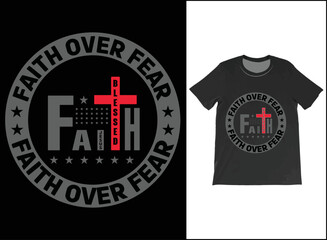 Faith Over Fear T-Shirt Vector Design, Christian Shirt, Gift Shirt, Religious Shirt, Faith Fear Shirt, Christian T-shirt 